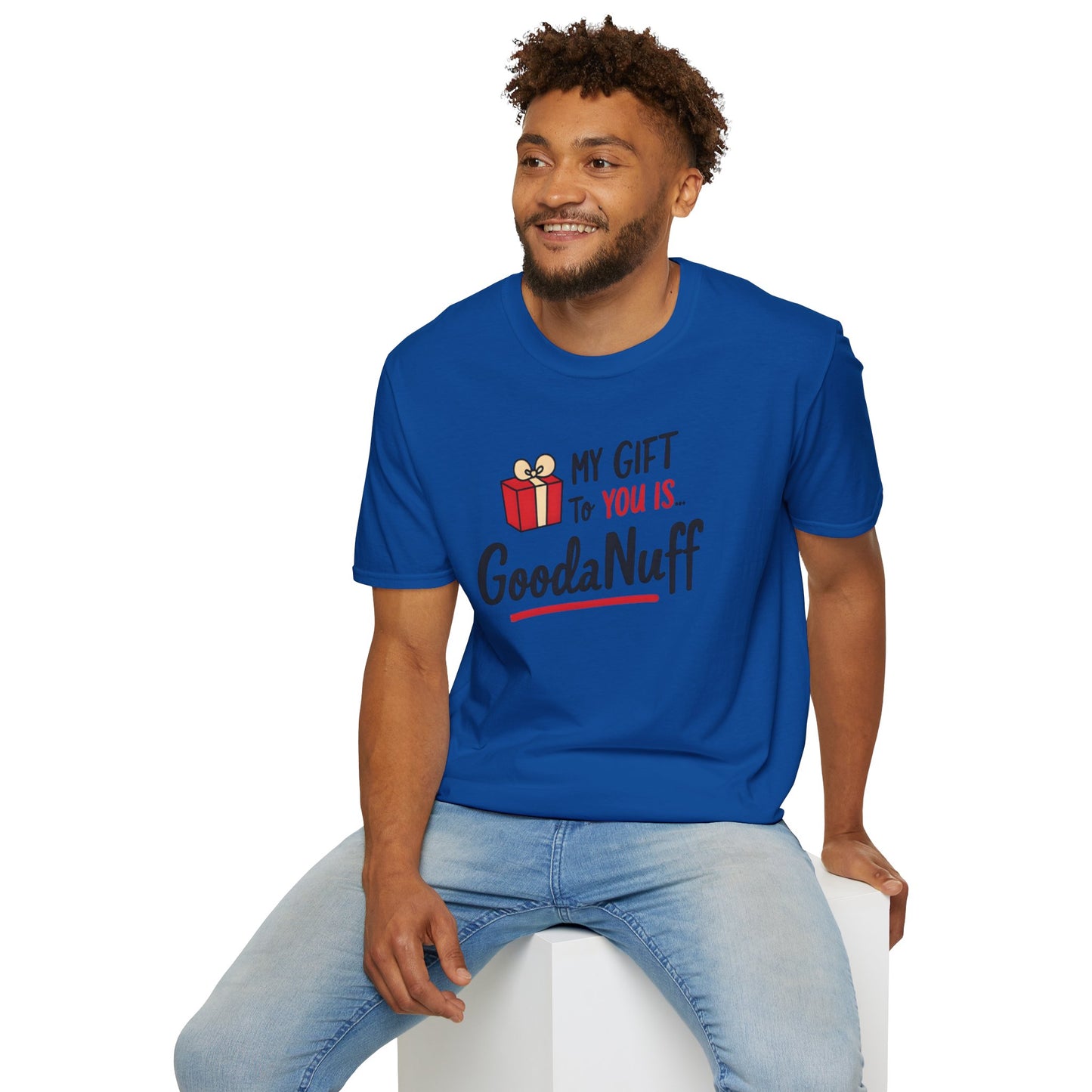 My Gift to you is...GoodaNuff Unisex Softstyle T-Shirt