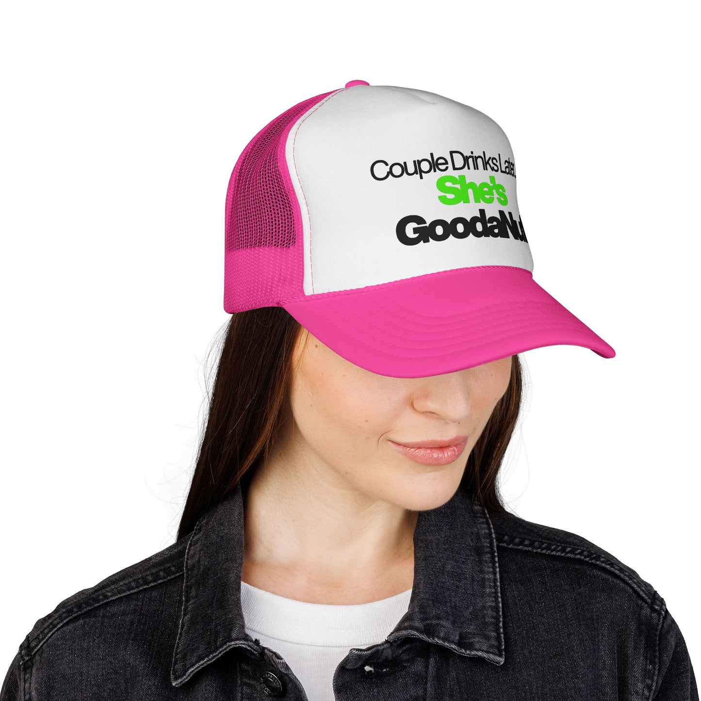 Couple Drinks Later…She’s GoodaNuff Trucker Hat