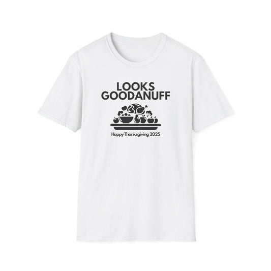 Happy Thanksgiving...GoodaNuff Unisex Softstyle T-Shirt