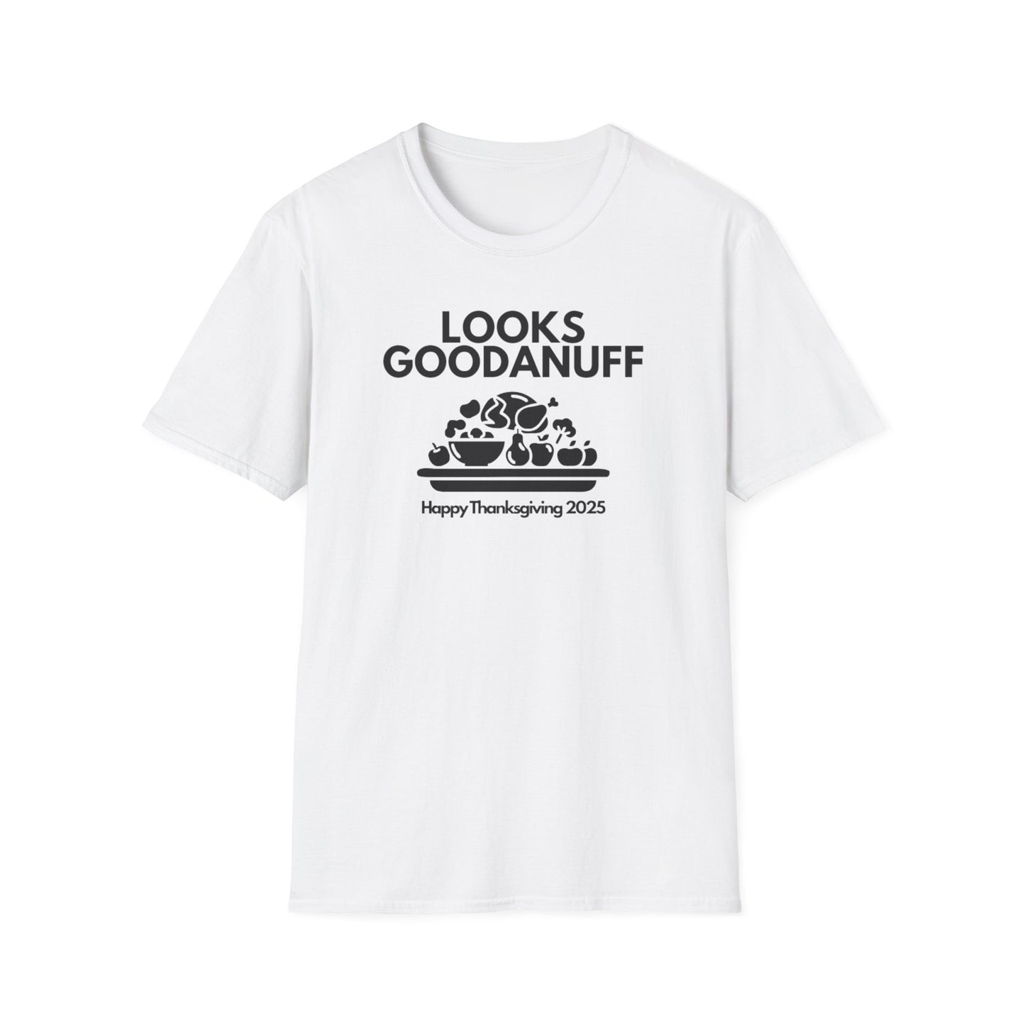 Happy Thanksgiving...GoodaNuff Unisex Softstyle T-Shirt