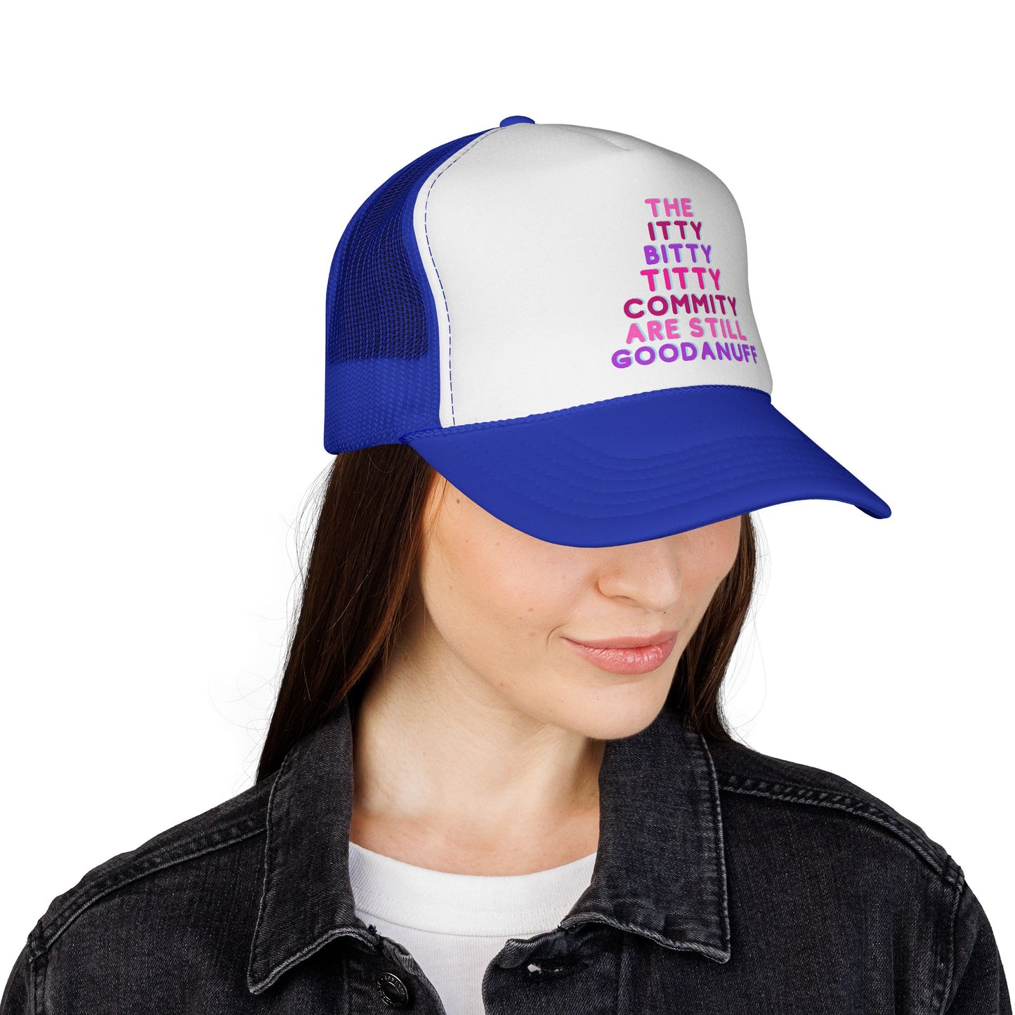 The Itty Bitty Titty Commity are still GoodaNuff Trucker Hat