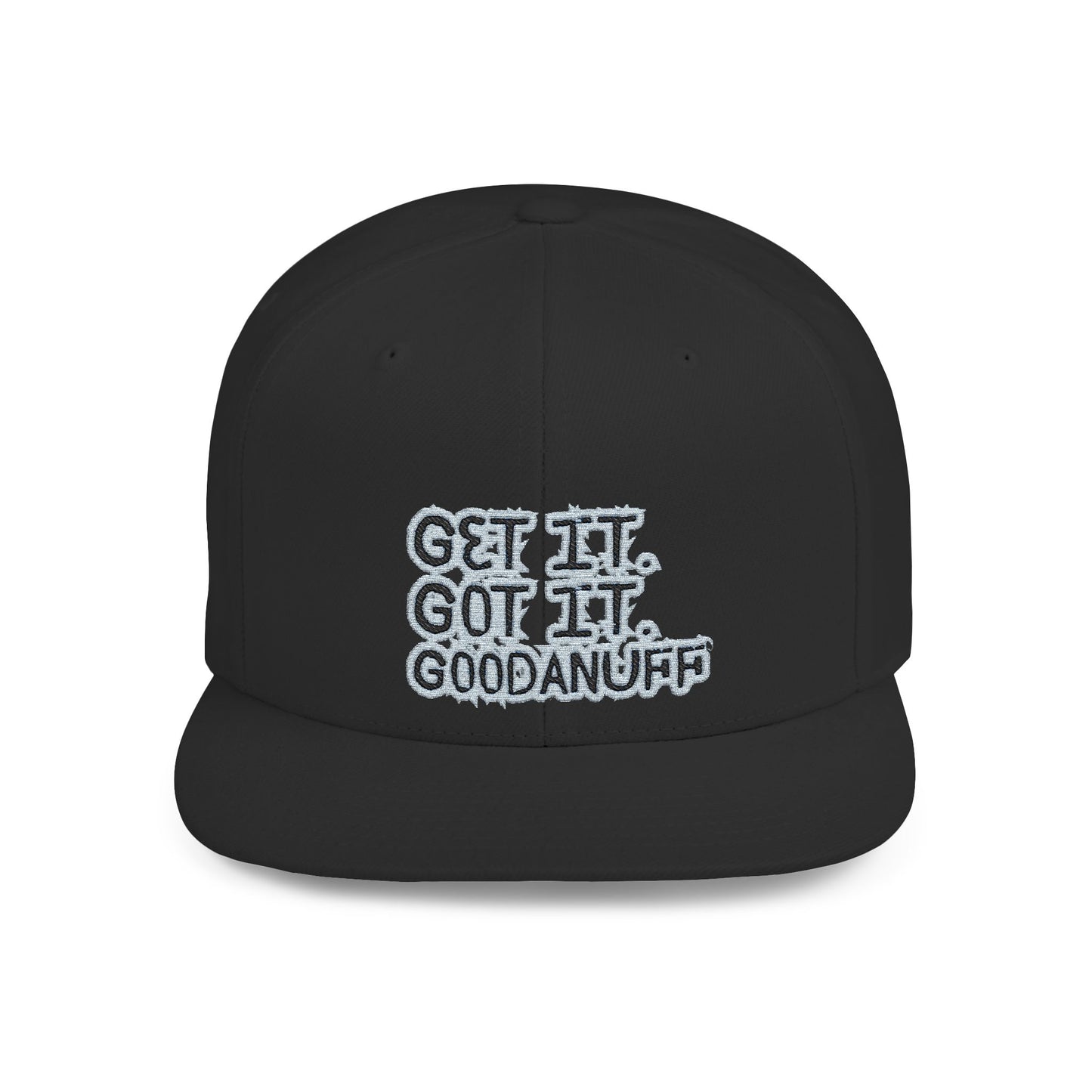 Get it. Got it. GoodaNuff Embroidery Flat Bill Cap