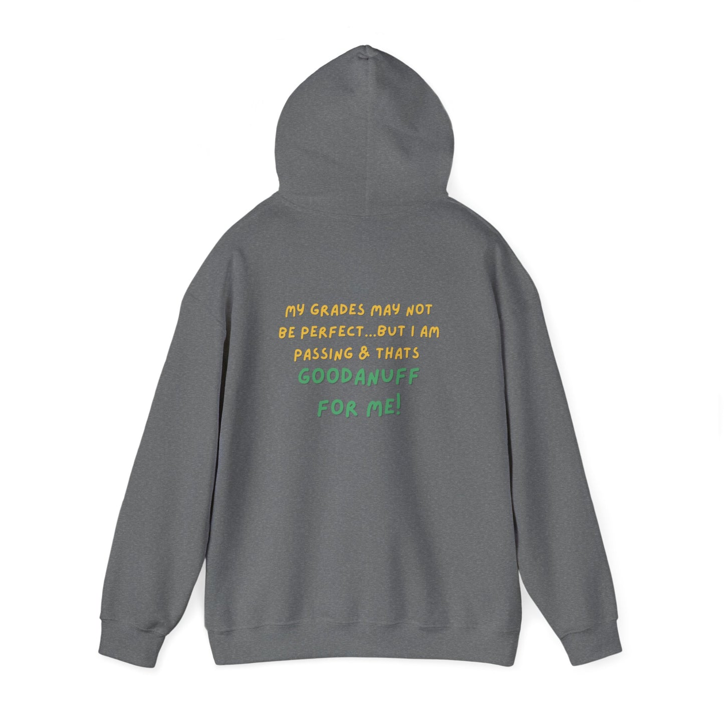 My Grades may not be Perfect...but I Am Passing & that's GoodaNuff  Unisex Hoodie