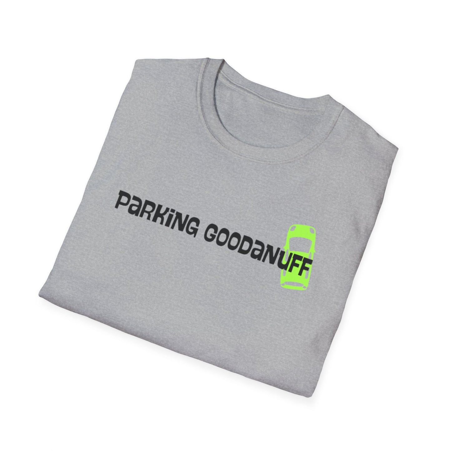 Parking…GoodaNuff Unisex Softstyle T-Shirt