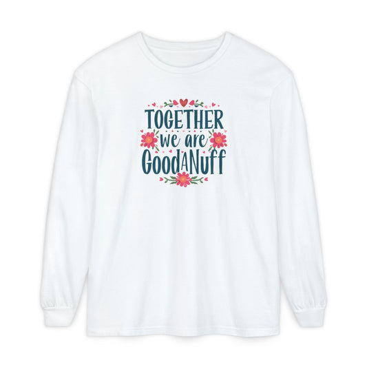 Together we are GoodaNuff Unisex Long Sleeve Tee