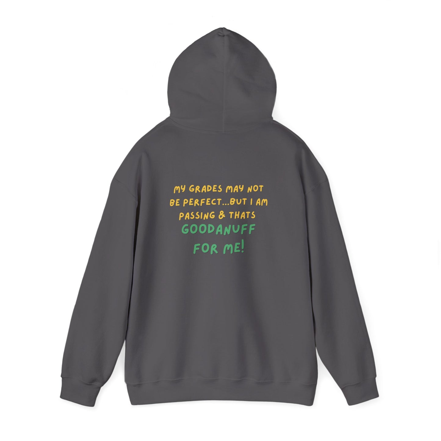 My Grades may not be Perfect...but I Am Passing & that's GoodaNuff  Unisex Hoodie