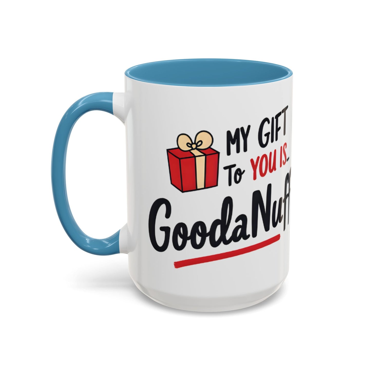 My Gift to you is...GoodaNuff Coffee Mug