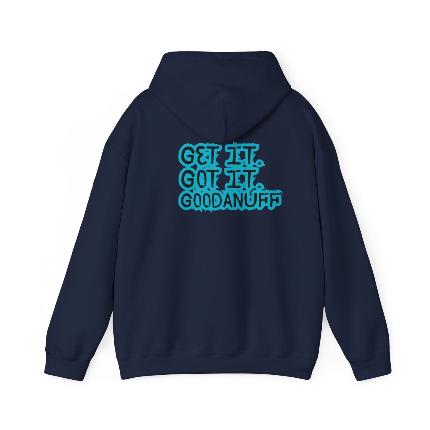 Get it. Got it. GoodaNuff Unisex Hoodie