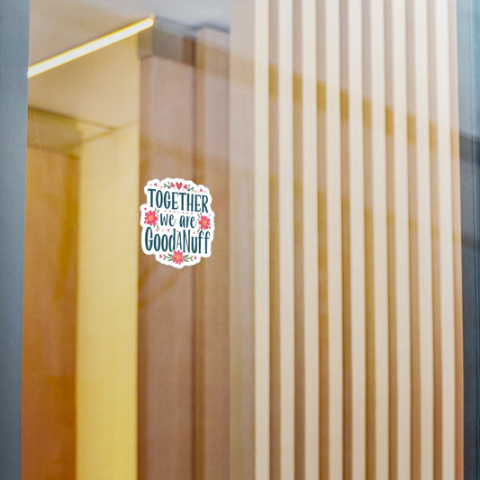 Together we are GoodaNuff Sticker