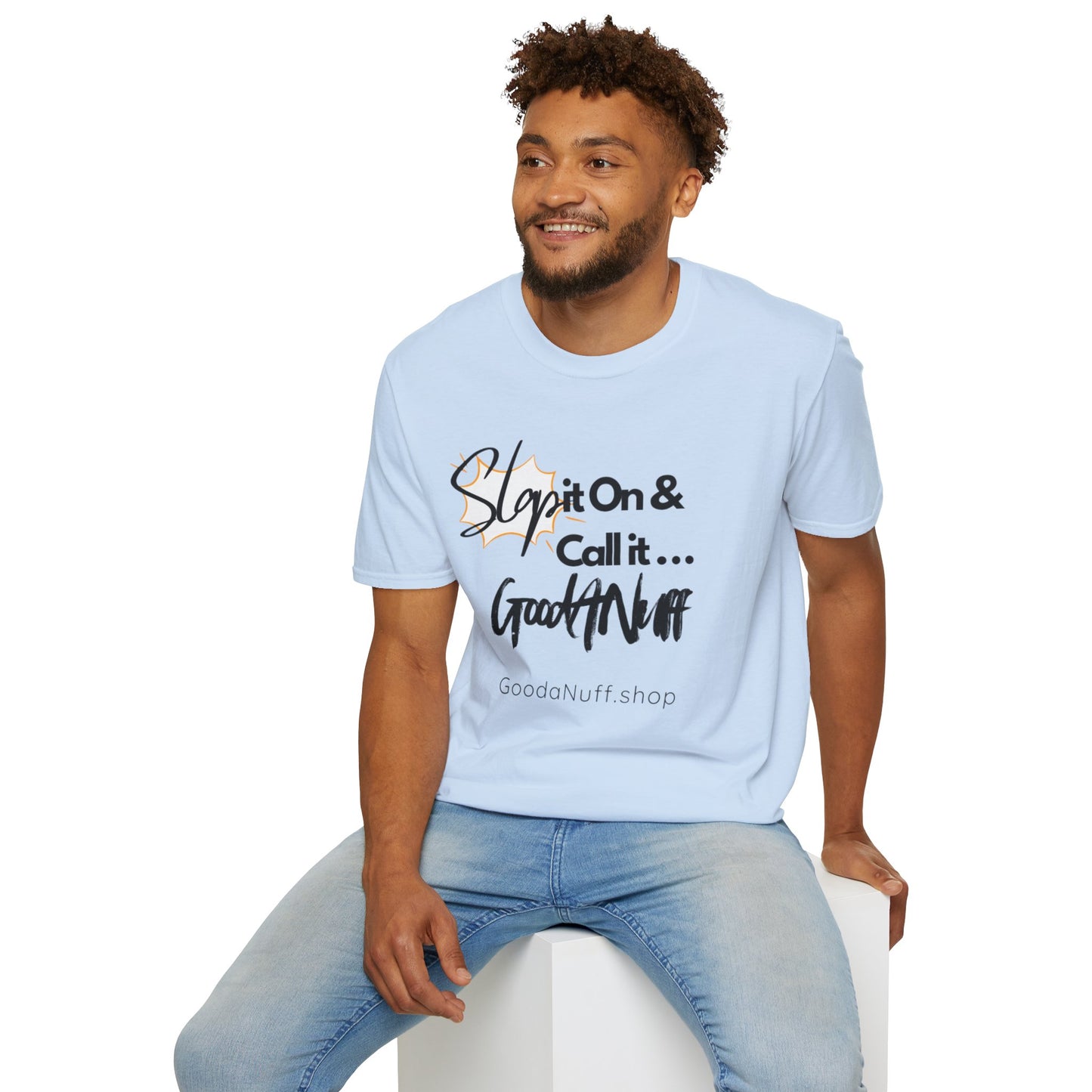 Slap it on & Call it...GoodaNuff Unisex Softstyle T-Shirt