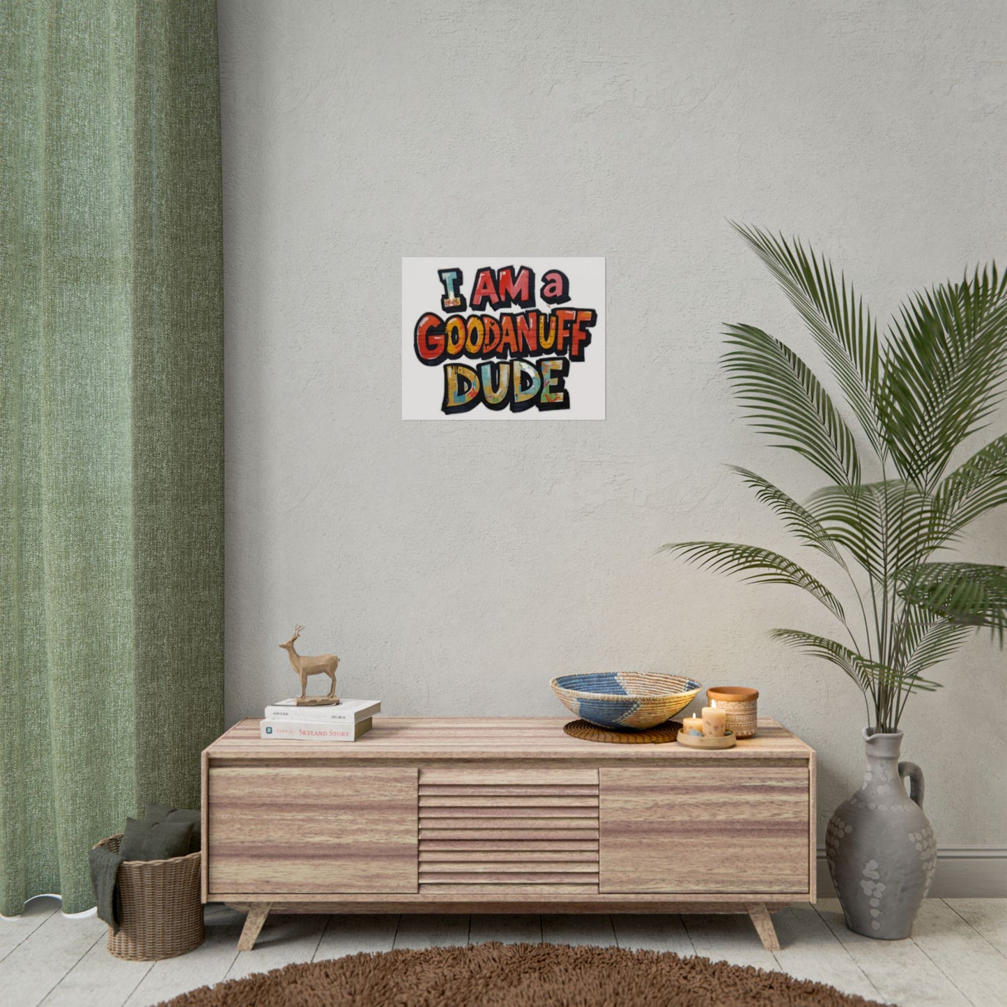 I am a GoodaNuff Dude Poster