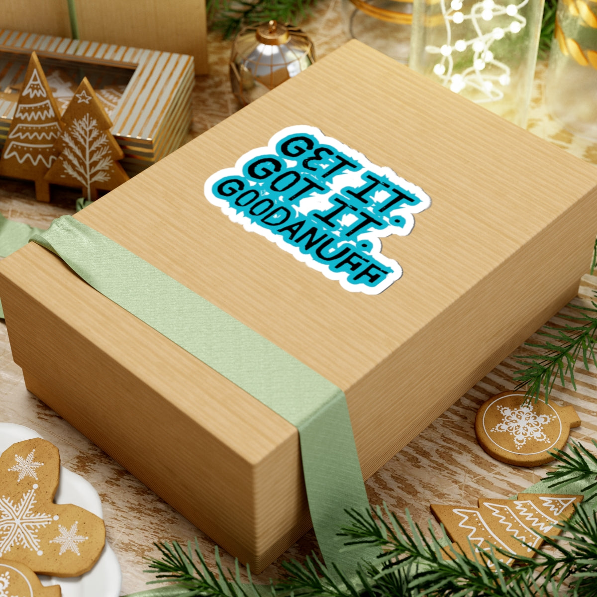 Get it. Got it. GoodaNuff Sticker