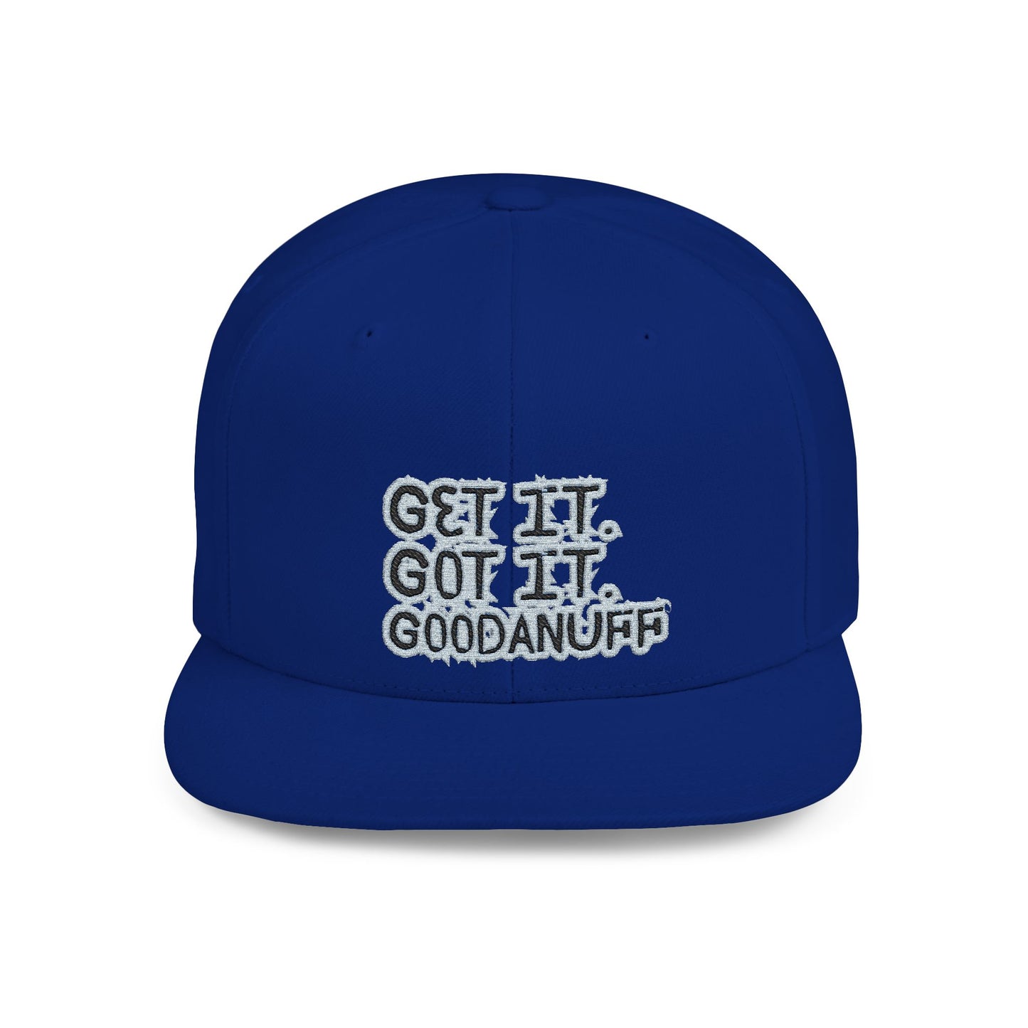 Get it. Got it. GoodaNuff Embroidery Flat Bill Cap