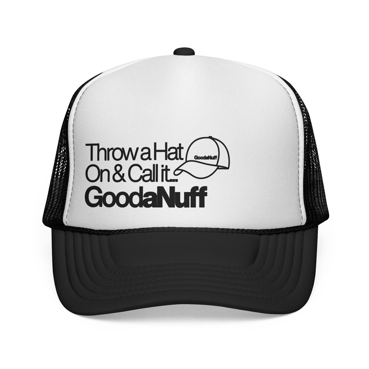 Throw a Hat on & Call it...GoodaNuff Trucker Hat