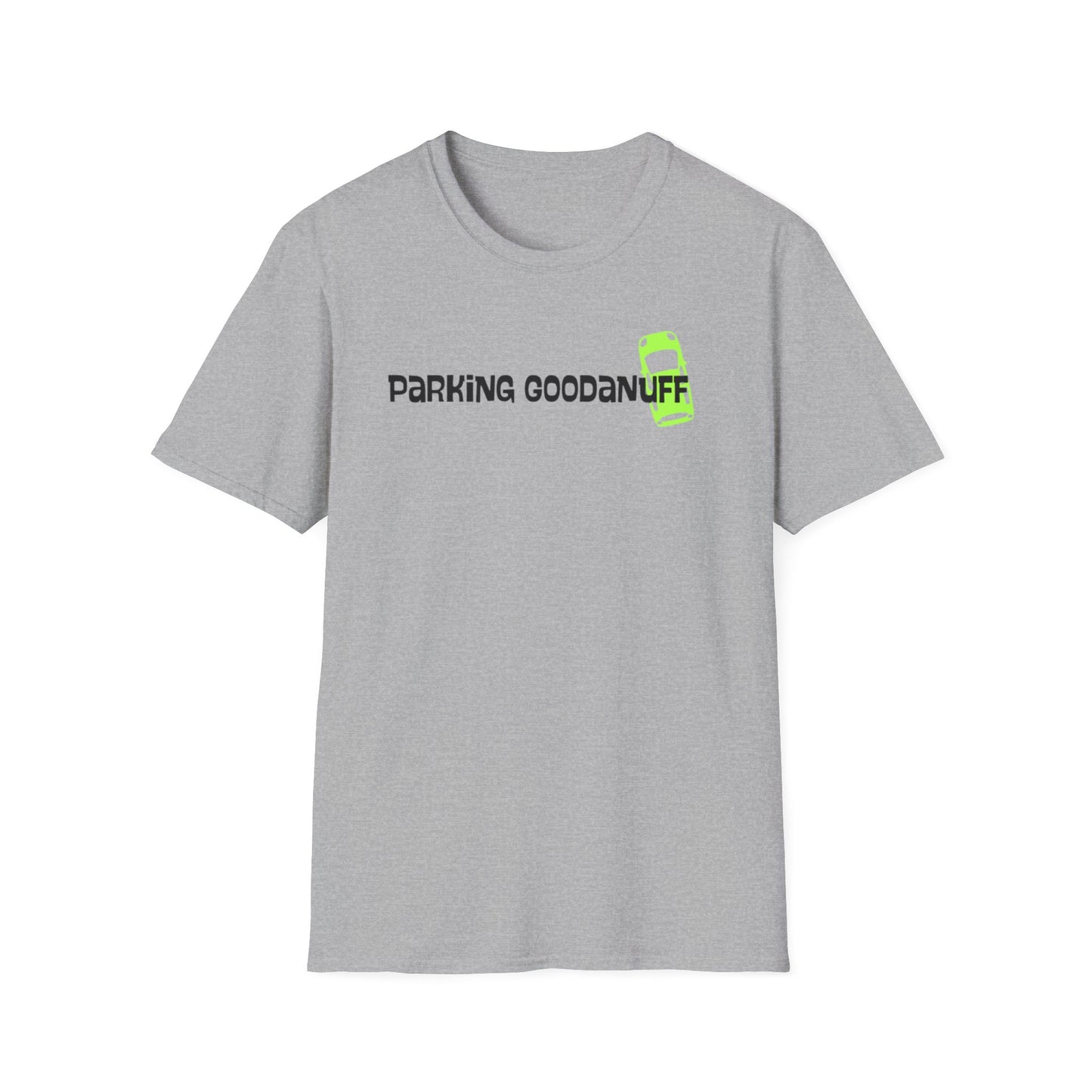 Parking…GoodaNuff Unisex Softstyle T-Shirt