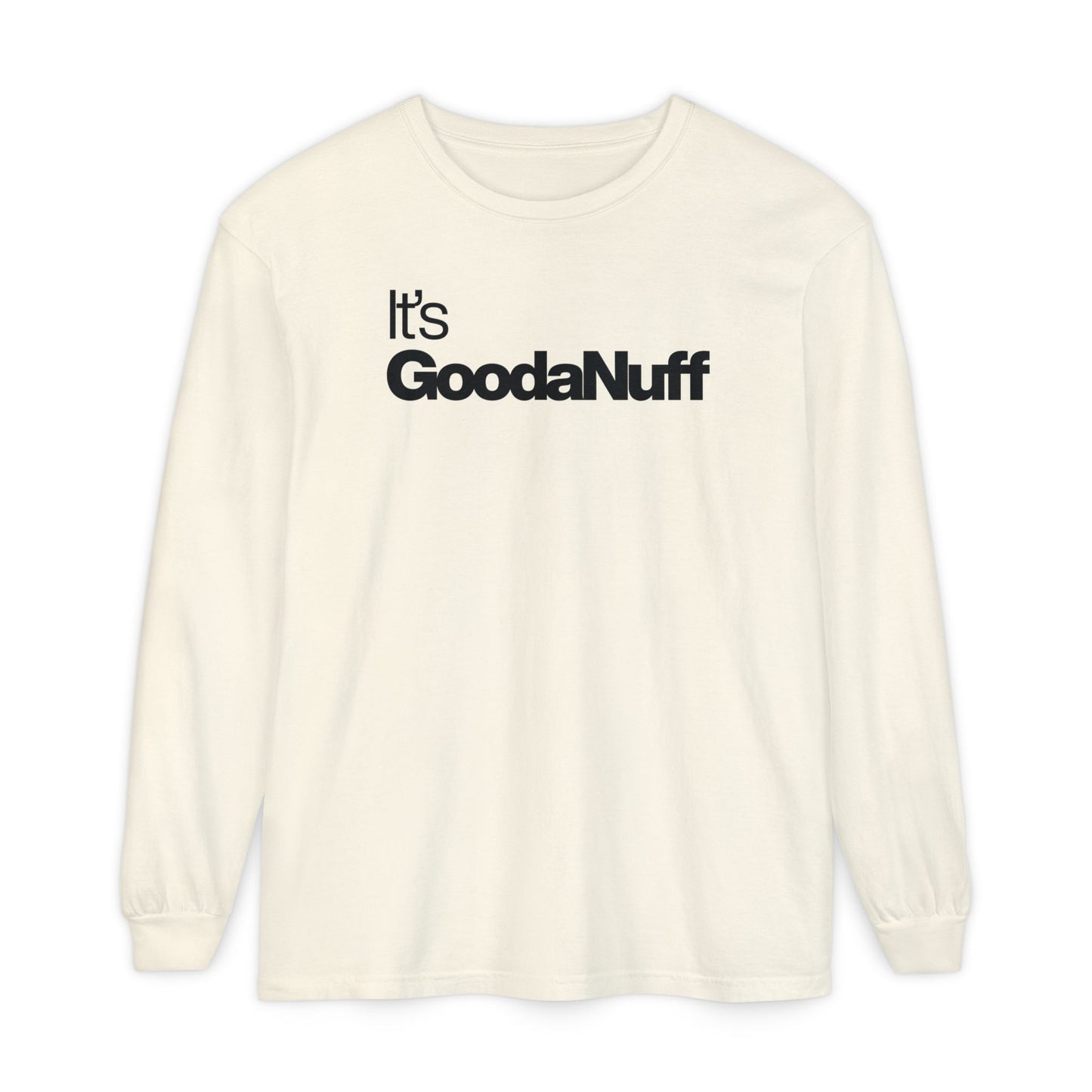 It's GoodaNuff Classic Unisex Long Sleeve Tee