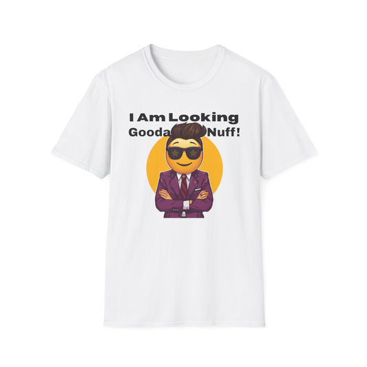 I AM Looking GoodaNuff Unisex Softstyle T-Shirt
