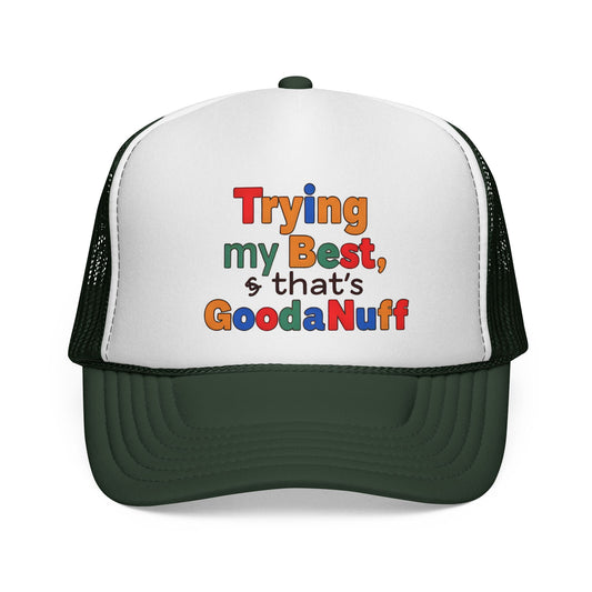 Trying my Best & Thats GoodaNuff Trucker Hat