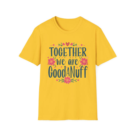 Together we are GoodaNuff Unisex Softstyle T-Shirt