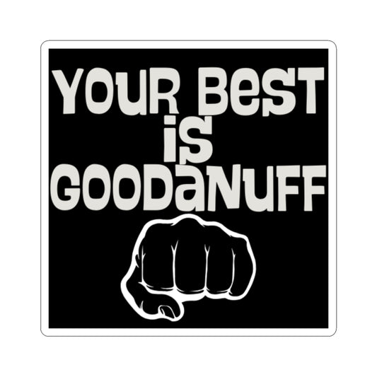 Your Best is...GoodaNuff Sticker
