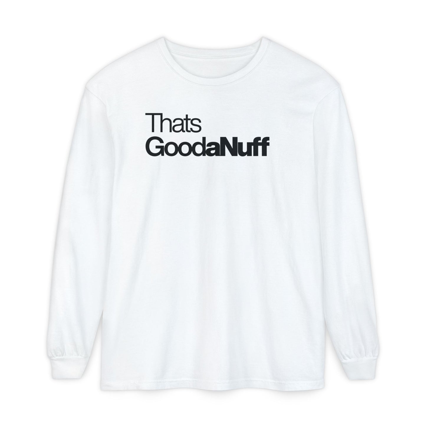 That's GoodaNuff Classic Unisex Long Sleeve Tee