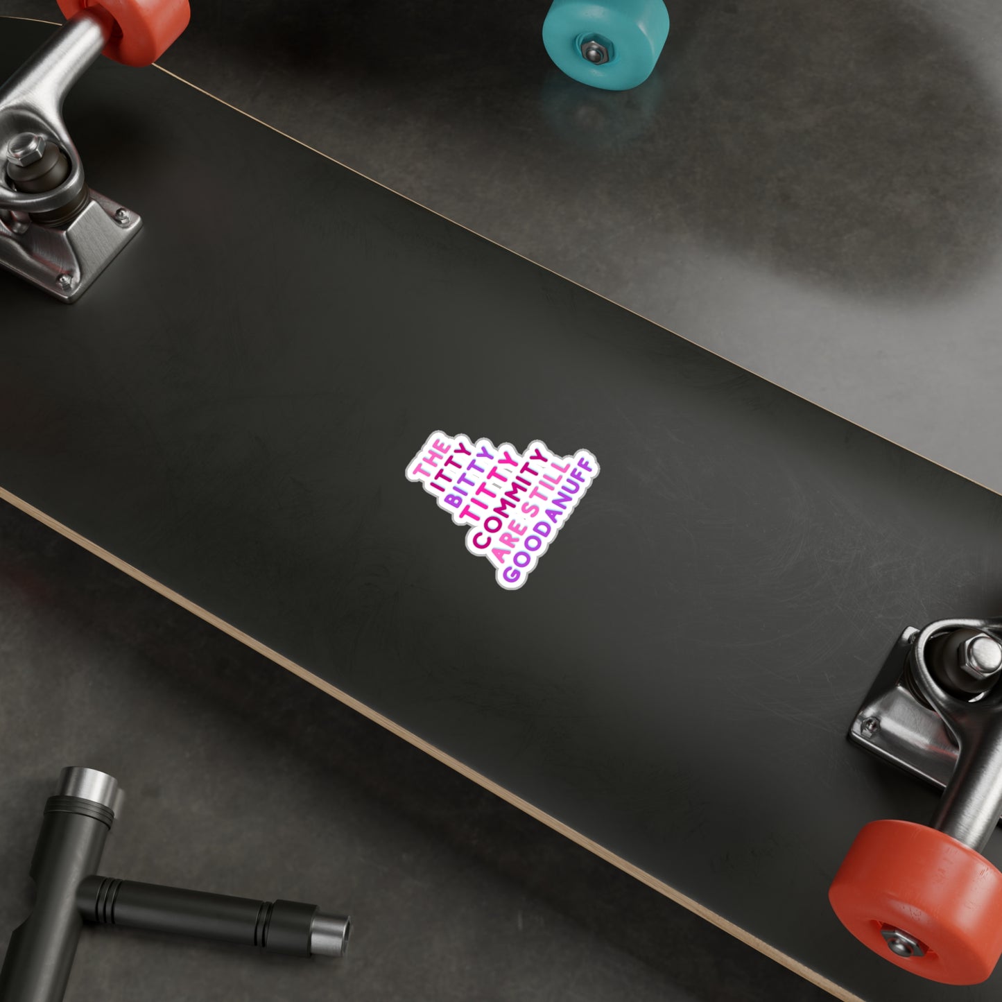 The Itty Bitty Titty Commity are still GoodaNuff Sticker