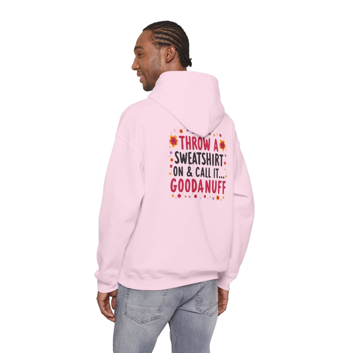 Throw a Sweatshirt on & call it GoodaNuff Unisex Hoodie