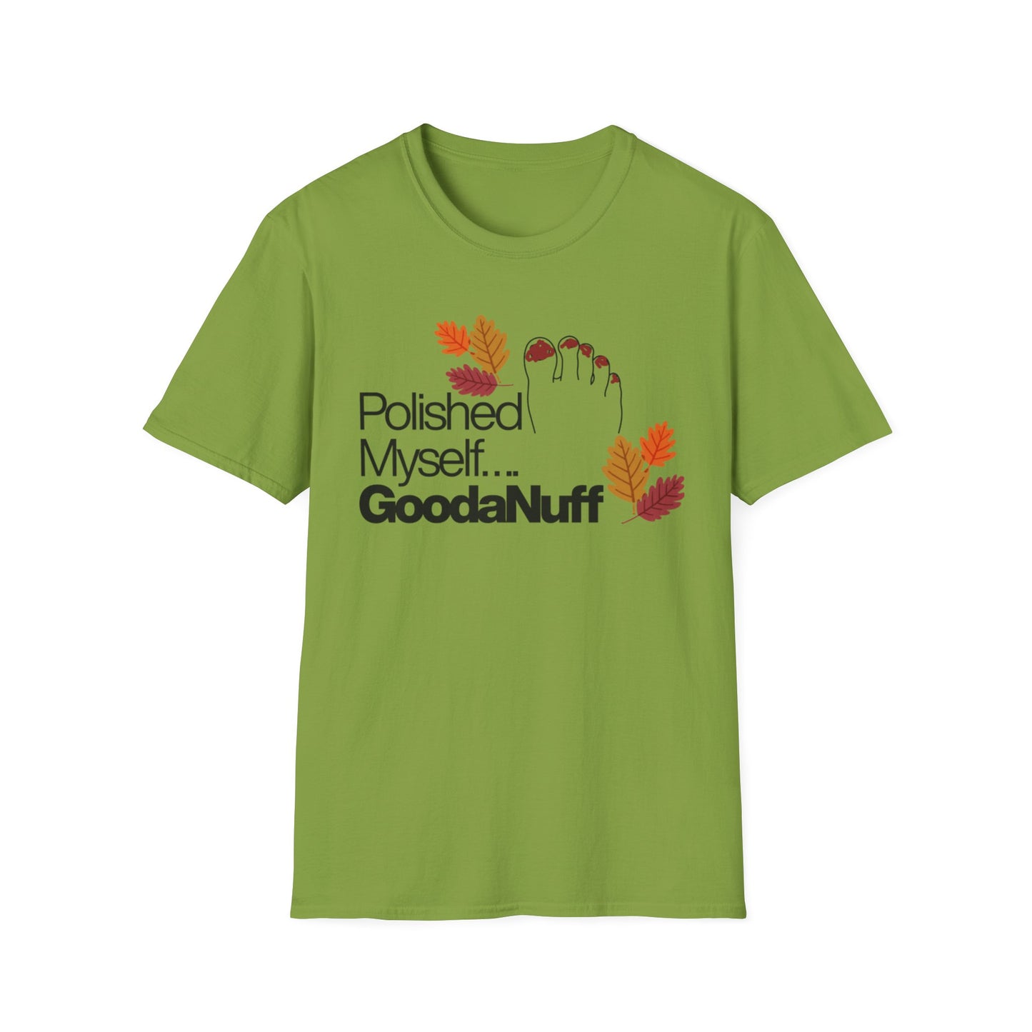 Polished Myself...GoodaNuff Fall Unisex Softstyle T-Shirt