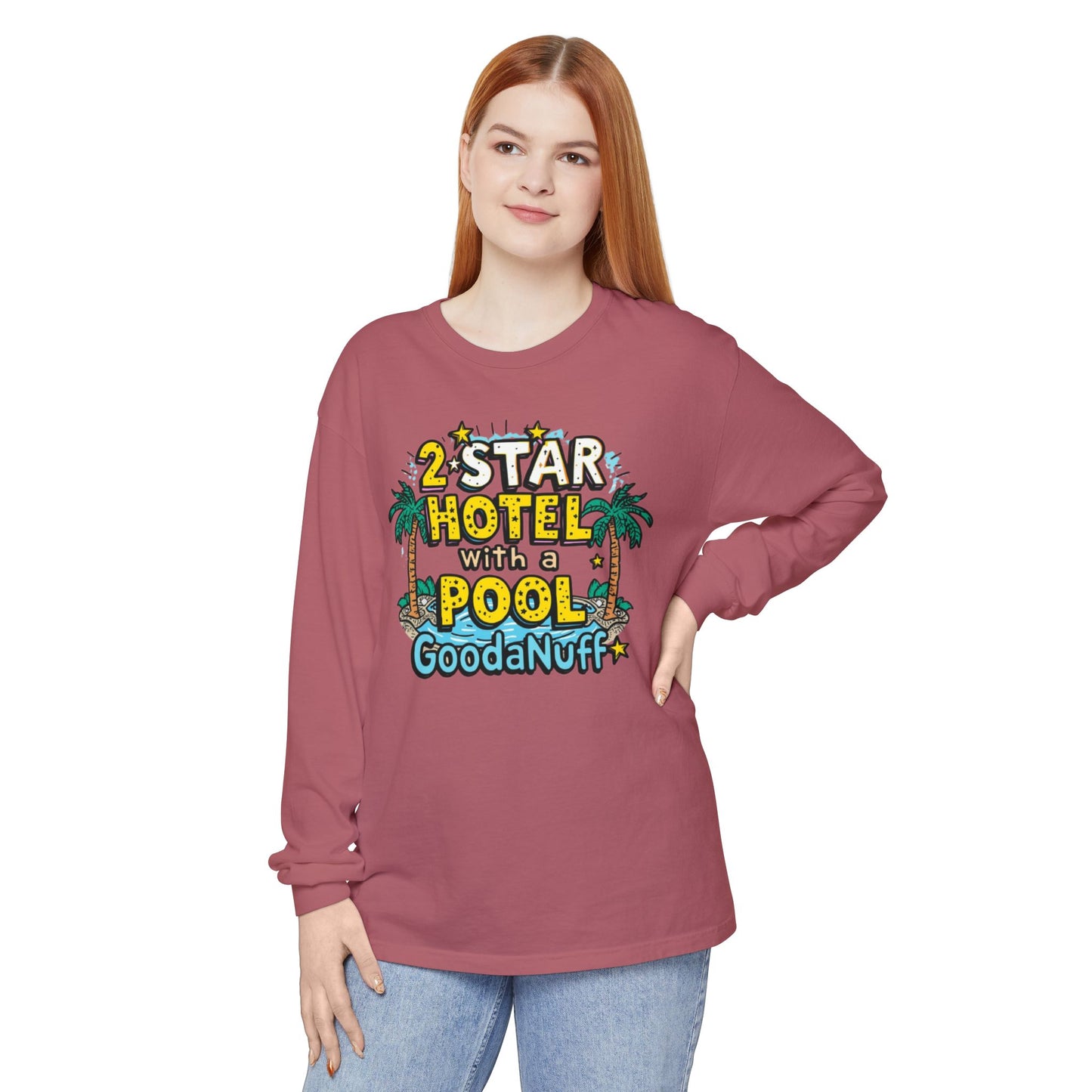 2 Star Hotel with a Pool. GoodaNuff Unisex Long Sleeve Tee