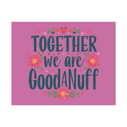 Together we are GoodaNuff Poster