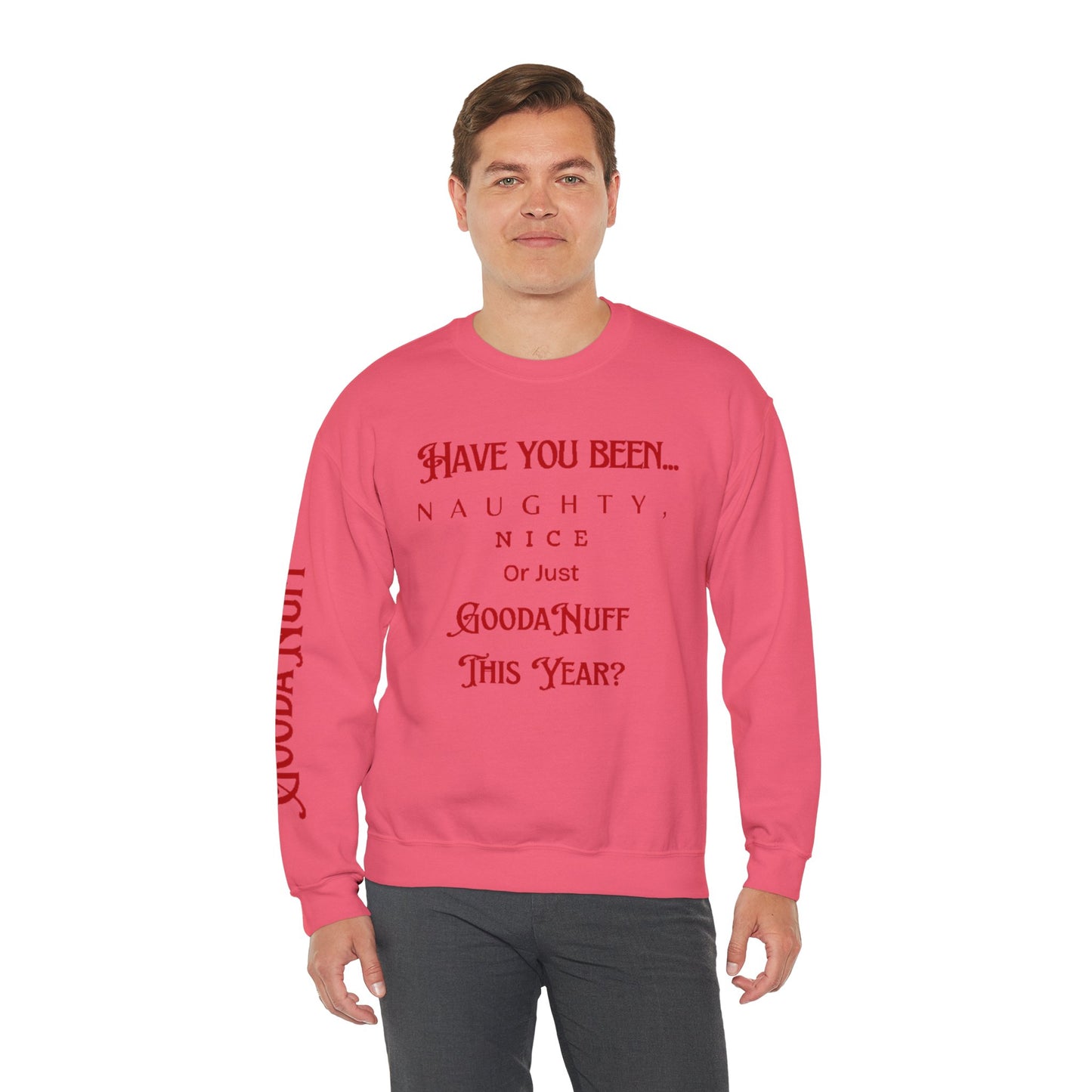 Have You Been… Naughty, Nice, Or Just Goodanuff This Year? Unisex Crewneck