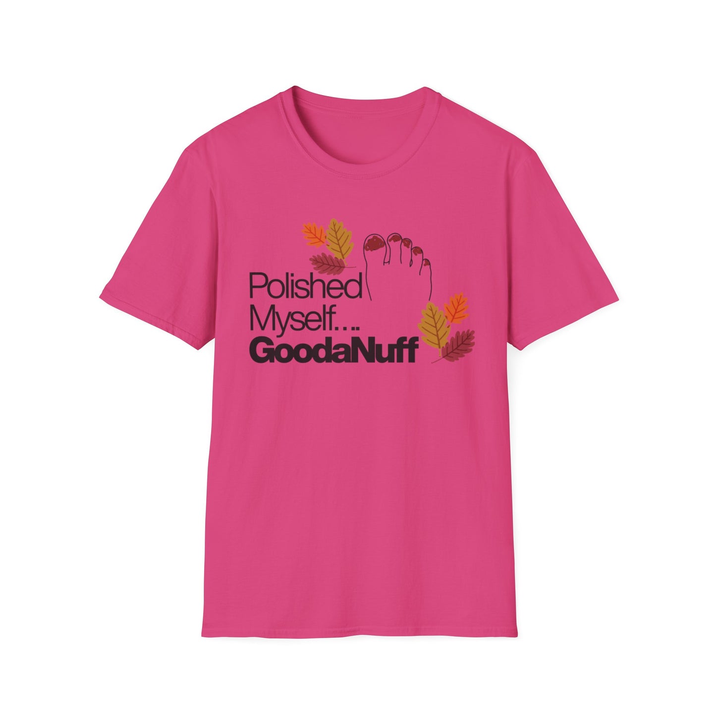 Polished Myself...GoodaNuff Fall Unisex Softstyle T-Shirt