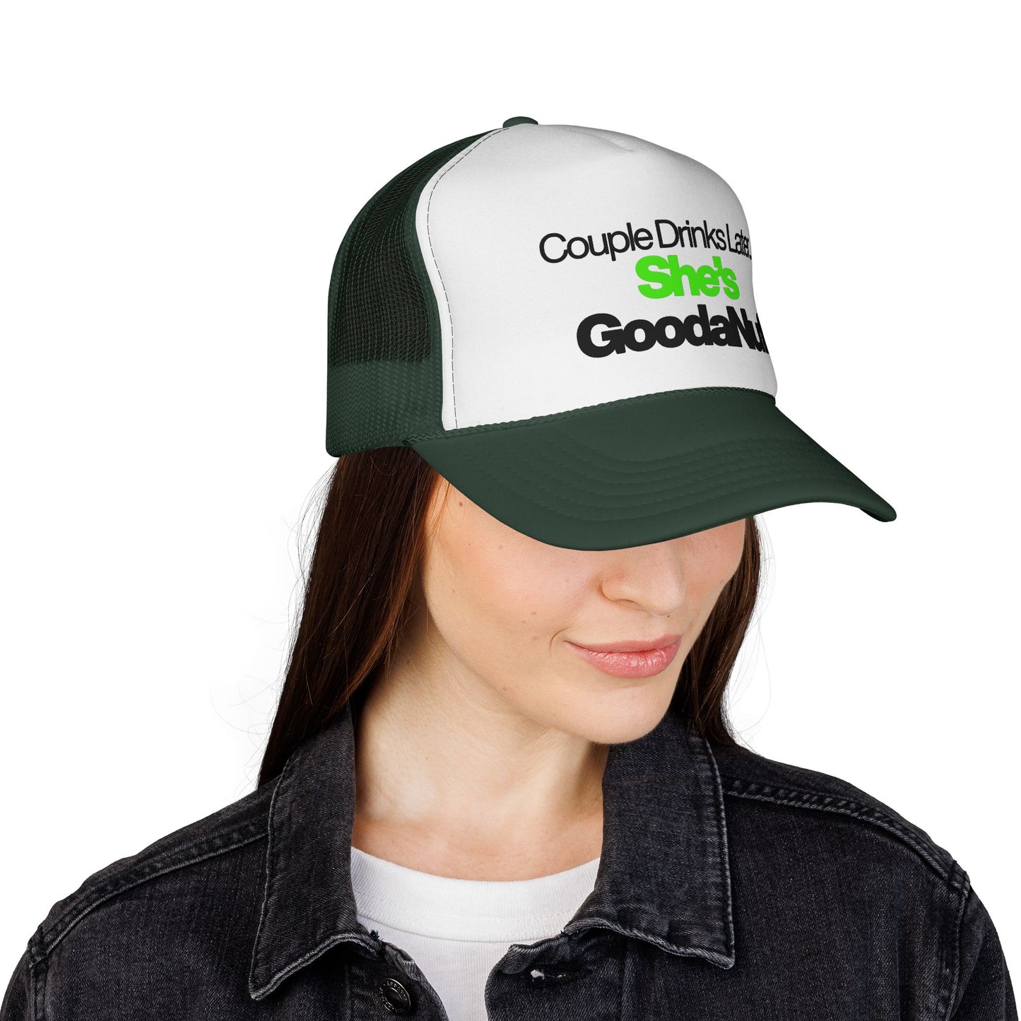 Couple Drinks Later…She’s GoodaNuff Trucker Hat