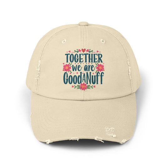 Together we are GoodaNuff Distressed Baseball Cap