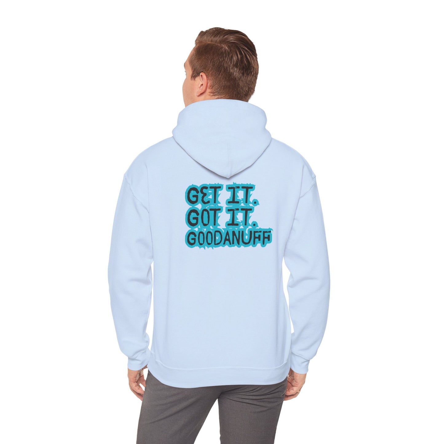 Get it. Got it. GoodaNuff Unisex Hoodie