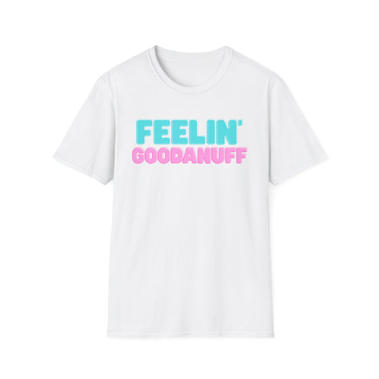 Feelin GoodaNuff Unisex Softstyle T-Shirt