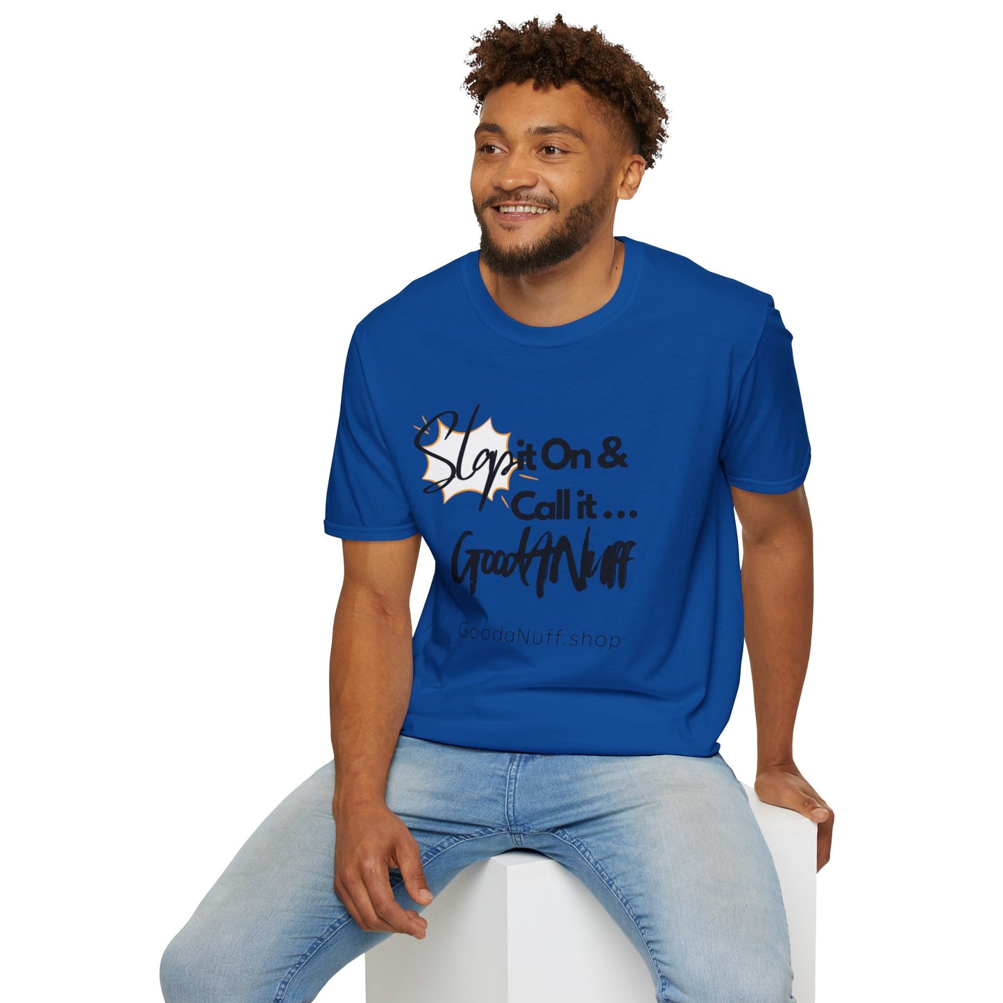 Slap it on & Call it...GoodaNuff Unisex Softstyle T-Shirt
