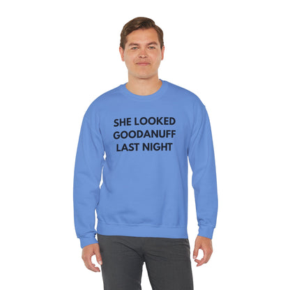 She Looked GoodaNuff Last Night Unisex Crewneck