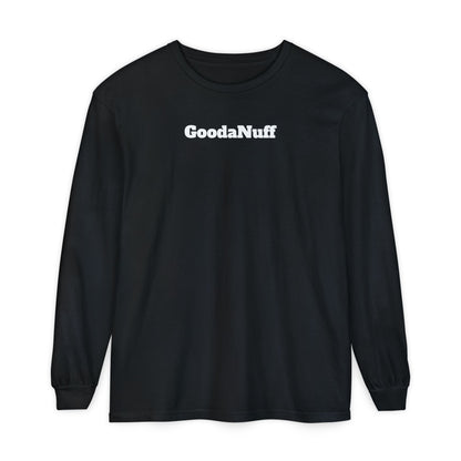In a World full of pressure to be Everything, I choose to be Real. Real is GoodaNuff for my Kids. Unisex Long Sleeve Tee