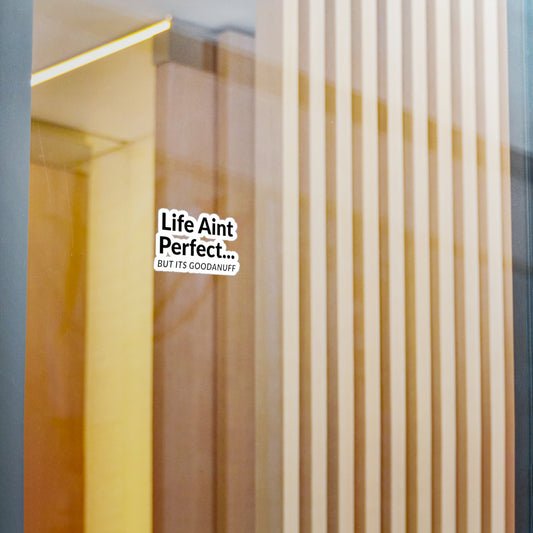 Life Ain't perfect...But It's GoodaNuff Sticker