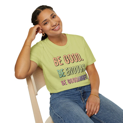 Be Good. Be Enough. Be GoodaNuff Unisex Softstyle T-Shirt