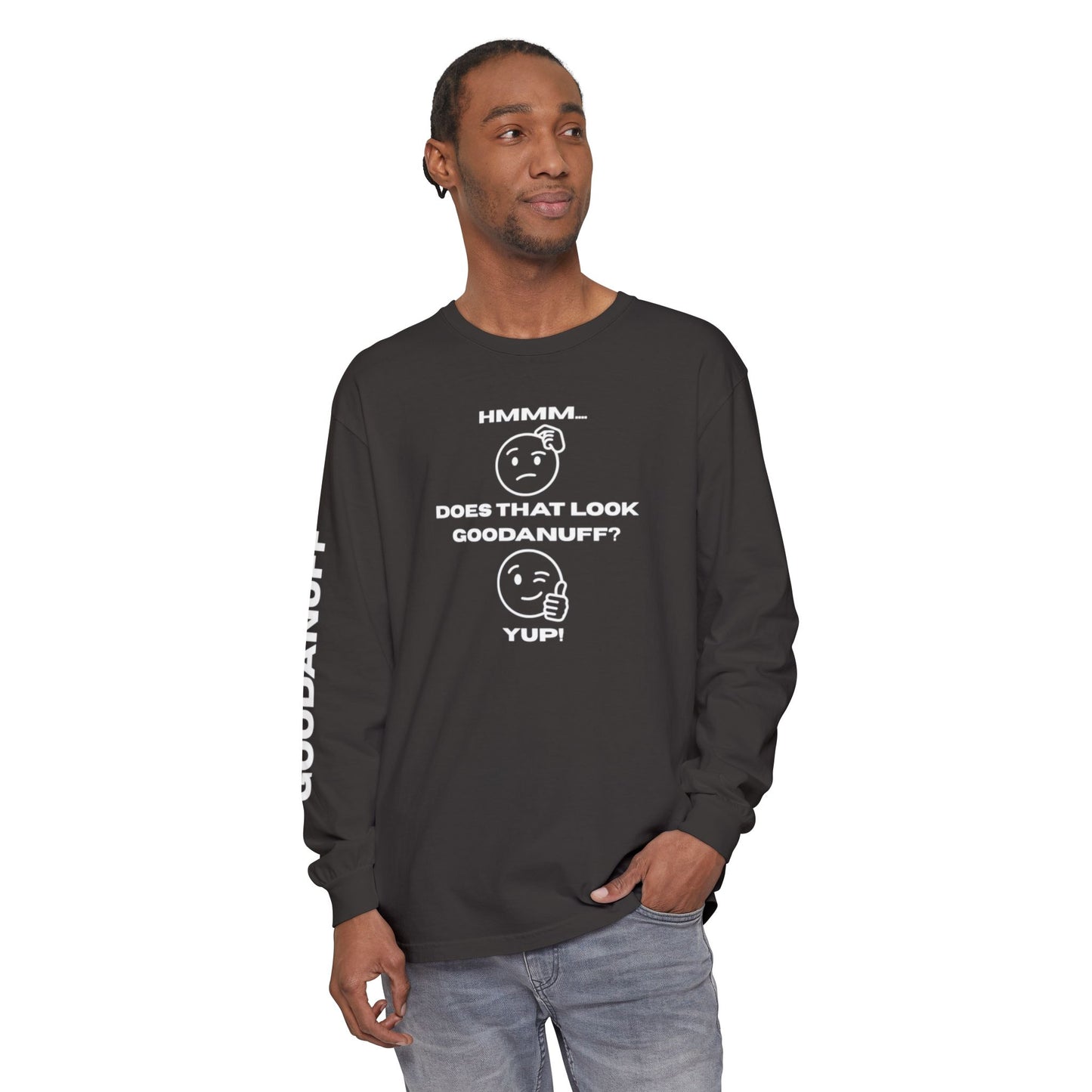 Hmmm...Does that Look GoodaNuff? Yup! Unisex Long Sleeve Tee