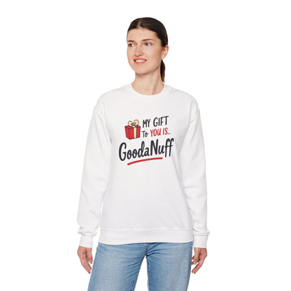 My Gift to you is...GoodaNuff Unisex Crewneck