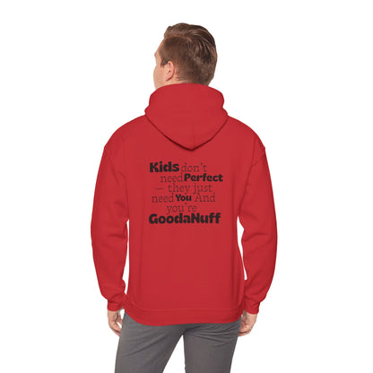 Kids don't need perfect-they just need you and you're GoodaNuff Unisex Hoodie