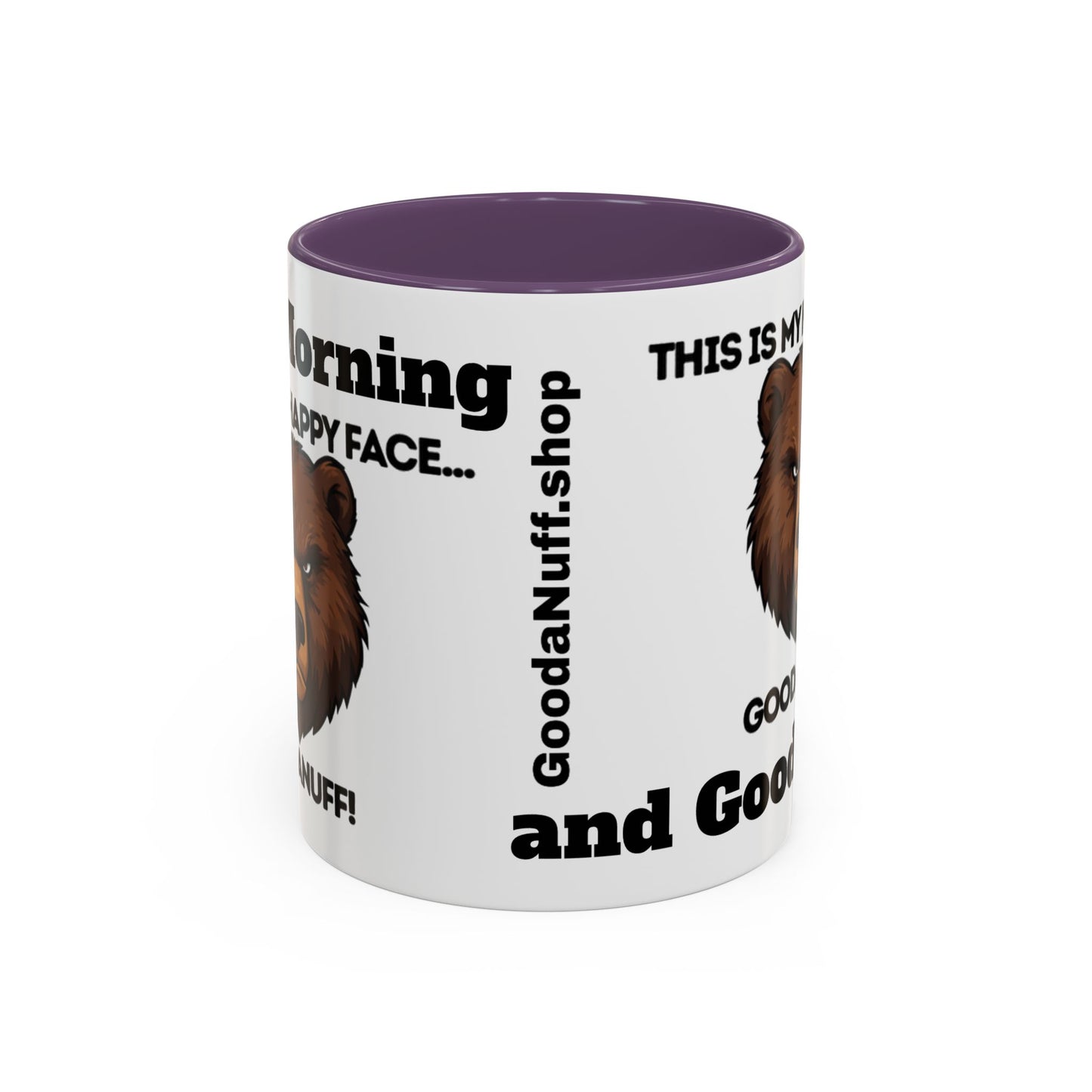 This is my Happy Face...GoodaNuff. Good Morning and Good Night Coffee Mug