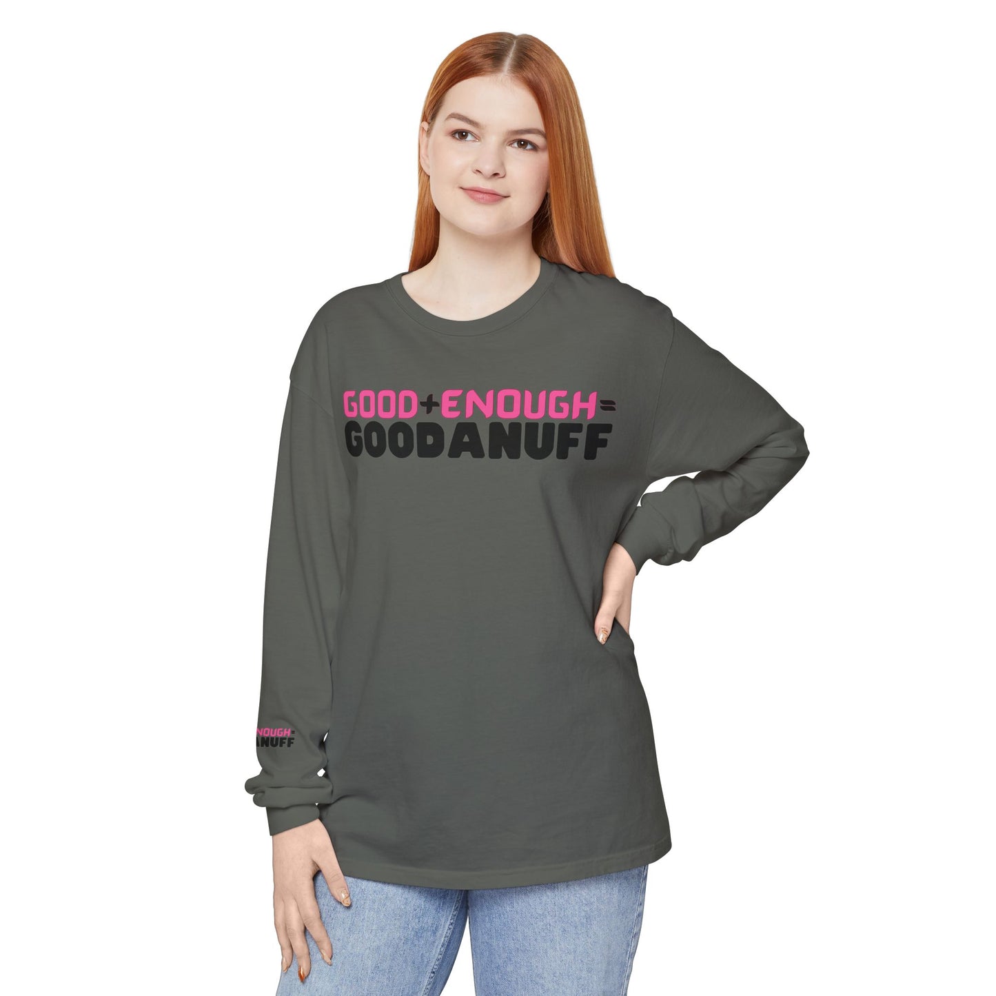 Good+Enough=GoodaNuff Unisex Long Sleeve Tee