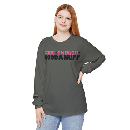 Good+Enough=GoodaNuff Unisex Long Sleeve Tee