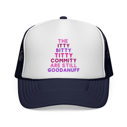 The Itty Bitty Titty Commity are still GoodaNuff Trucker Hat