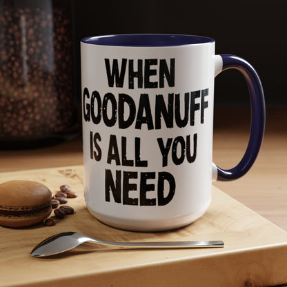 When GoodaNuff is all you Need Coffee Mug