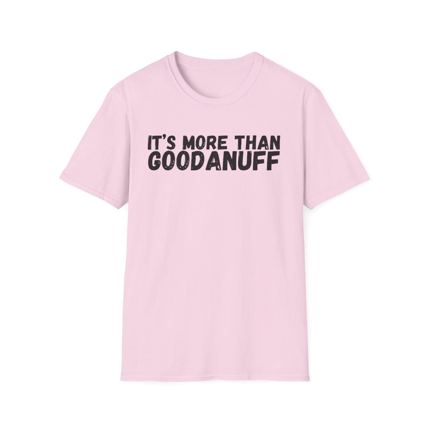 It's more than GoodaNuff Unisex Softstyle T-Shirt